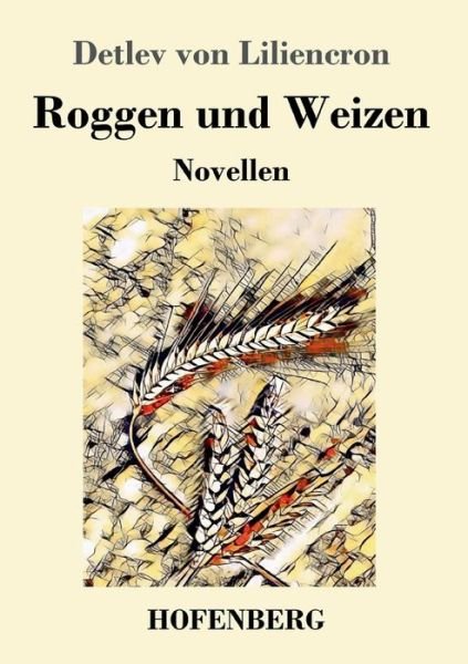Cover for Detlev Von Liliencron · Roggen und Weizen: Novellen (Pocketbok) (2018)