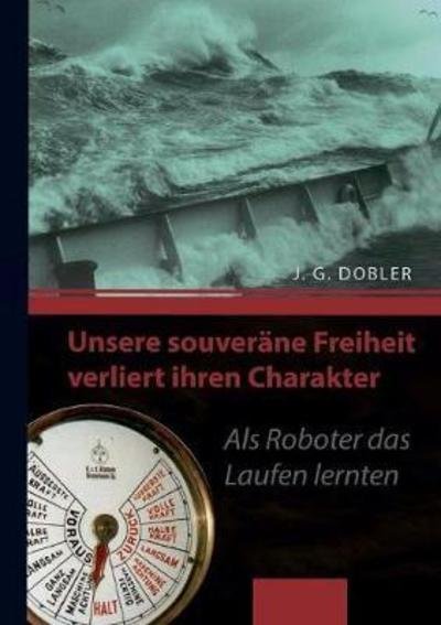 Cover for Dobler · Unsere souveräne Freiheit verlie (Buch) (2018)