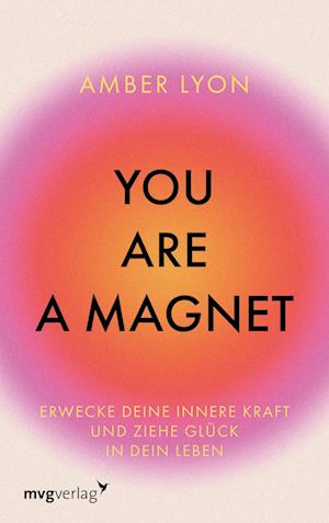 You are a Magnet - Amber Lyon - Books - mvg - 9783747406915 - February 18, 2025