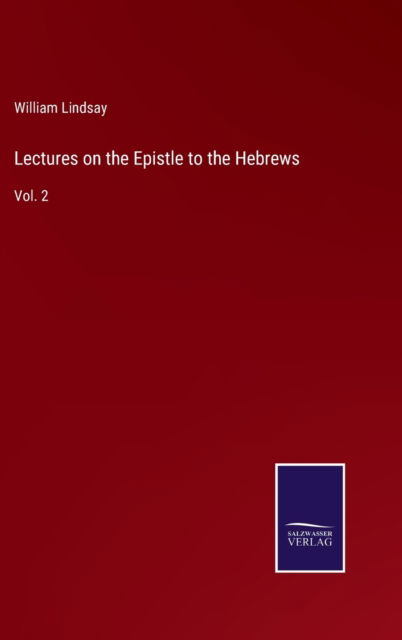 Cover for William Lindsay · Lectures on the Epistle to the Hebrews (Hardcover Book) (2022)
