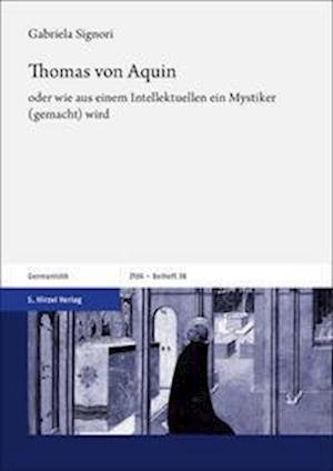 Cover for Gabriela Signori · Thomas von Aquin - oder wie aus einem Intellektuellen ein Mystiker (gemacht) wird (Hardcover Book) (2022)