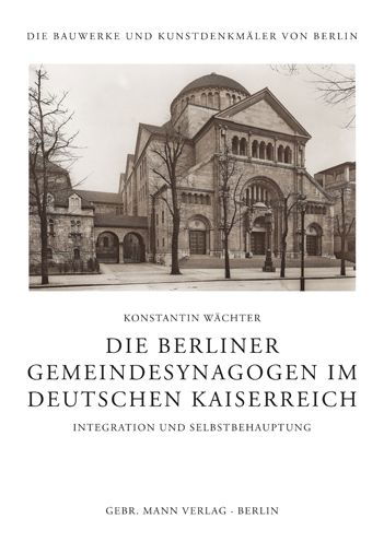 Berliner Gemeindesynagogen Im Deutschen Kaiserreich - Konstantin Wächter - Books - Gebruder Mann Verlag - 9783786128915 - June 22, 2022