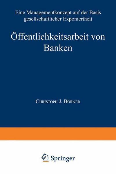 Cover for Christoph J Borner · OEffentlichkeitsarbeit Von Banken: Ein Managementkonzept Auf Der Basis Gesellschaftlicher Exponiertheit (Paperback Book) [1994 edition] (1994)