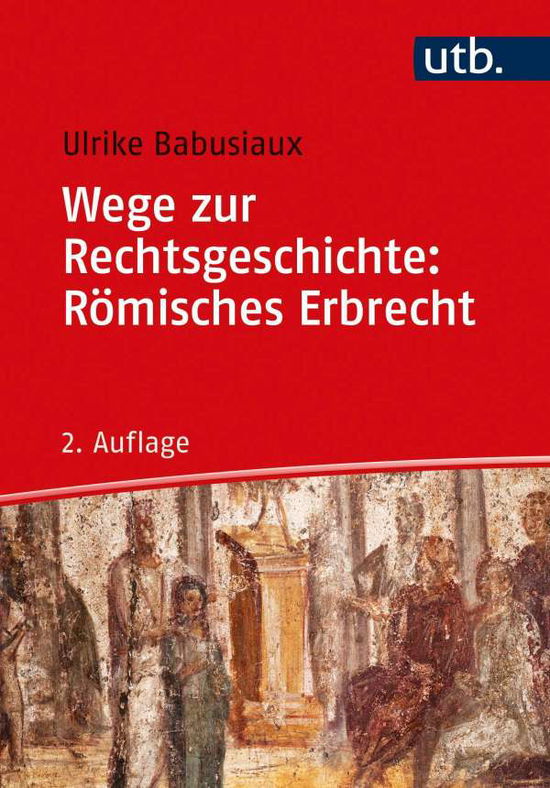 Wege zur Rechtsgeschichte: Rö - Babusiaux - Books -  - 9783825252915 - 