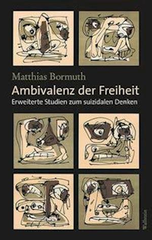 Cover for Matthias Bormuth · Ambivalenz der Freiheit (Hardcover Book) (2021)