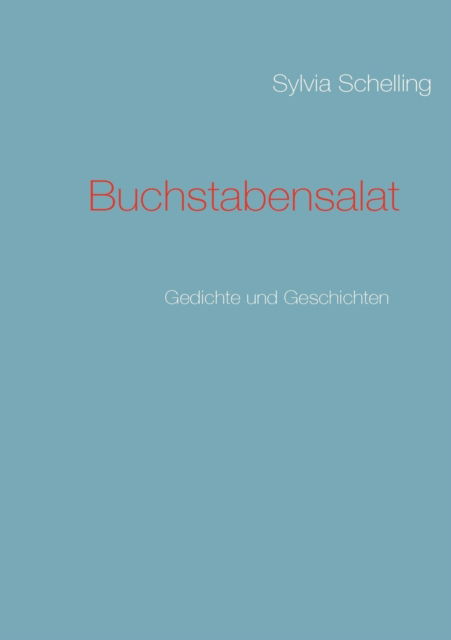 Cover for Sylvia Schelling · Buchstabensalat (Paperback Book) [German edition] (2009)