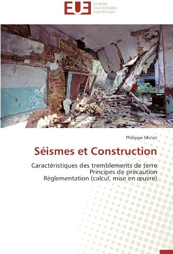 Cover for Philippe Miclot · Séismes et Construction: Caractéristiques Des Tremblements De Terre  Principes De Précaution  Réglementation (Calcul, Mise en Oeuvre) (French Edition) (Pocketbok) [French edition] (2018)