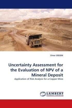 Cover for Omer Erdem · Uncertainty Assessment for the Evaluation of Npv of a Mineral Deposit: Application of Risk Analysis for a Copper Mine (Paperback Book) (2010)