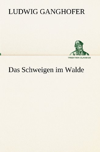 Cover for Ludwig Ganghofer · Das Schweigen Im Walde (Tredition Classics) (German Edition) (Paperback Bog) [German edition] (2012)