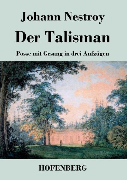 Der Talisman - Johann Nestroy - Kirjat - Hofenberg - 9783843027915 - sunnuntai 13. syyskuuta 2015