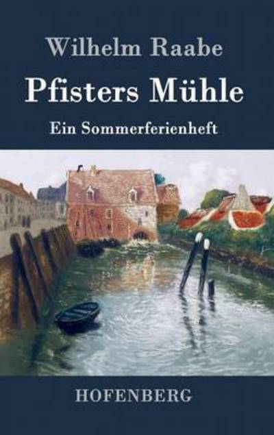 Cover for Wilhelm Raabe · Pfisters Muhle (Hardcover Book) (2016)