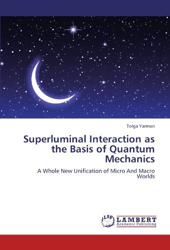 Cover for Tolga Yarman · Superluminal Interaction As the Basis of Quantum Mechanics: a Whole New Unification of Micro and Macro Worlds (Taschenbuch) (2011)