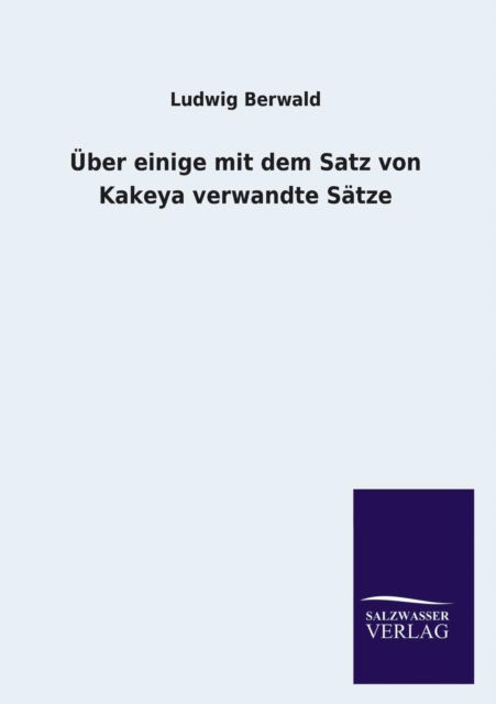 Cover for Ludwig Berwald · Über Einige Mit Dem Satz Von Kakeya Verwandte Sätze (Paperback Book) [German edition] (2013)