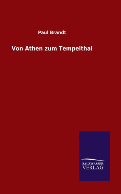 Cover for Paul Brandt · Von Athen zum Tempelthal (Gebundenes Buch) (2015)