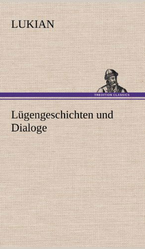 Cover for Lukian · Lugengeschichten Und Dialoge (Hardcover bog) [German edition] (2012)