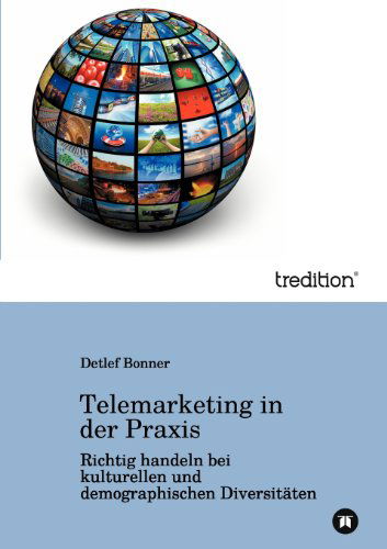 Cover for Detlef Bonner · Telemarketing in Der Praxis: Richtig Handeln Bei Kulturellen Und Demografischen Diversitäten (Pocketbok) [German edition] (2012)