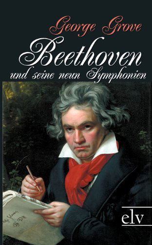 Cover for George Grove · Beethoven Und Seine Neun Symphonien (Paperback Book) [German edition] (2011)