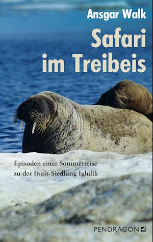 Cover for Ansgar Walk · Safari im Treibeis (Book) (2024)