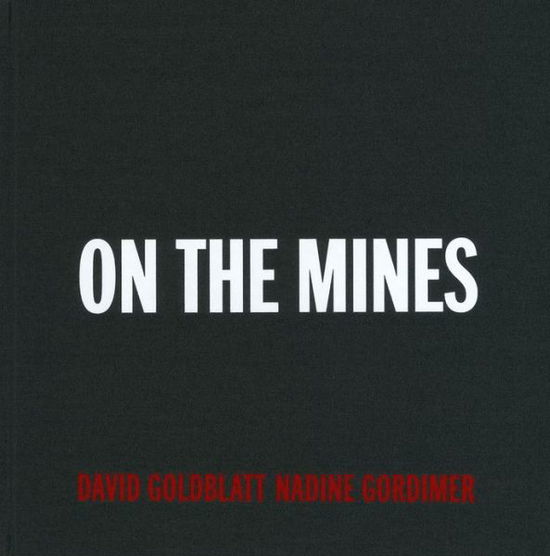 David Goldblatt + Nadine Gordimer: On the Mines - David Goldblatt - Books - Steidl Publishers - 9783869304915 - September 10, 2012