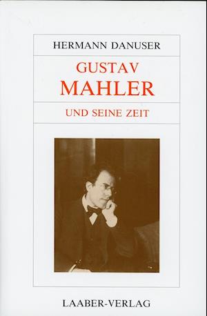 Große Komponisten und ihre Zeit. Gustav Mahler und seine Zeit - Hermann Danuser - Livres - Laaber Verlag - 9783921518915 - 1996