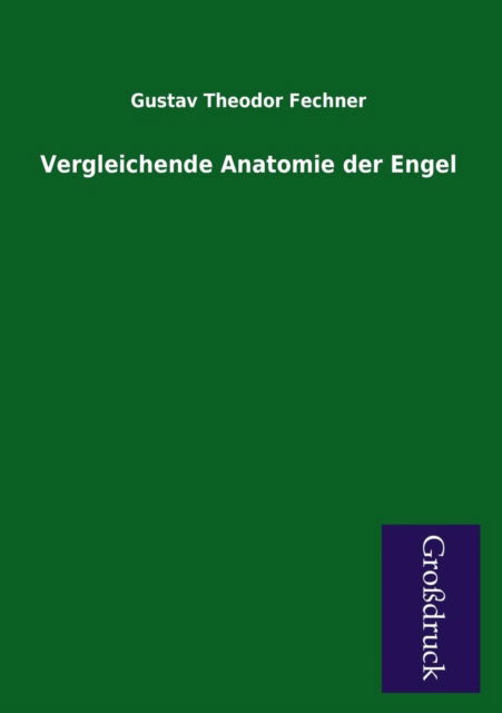 Cover for Gustav Theodor Fechner · Vergleichende Anatomie Der Engel (Taschenbuch) [German edition] (2013)