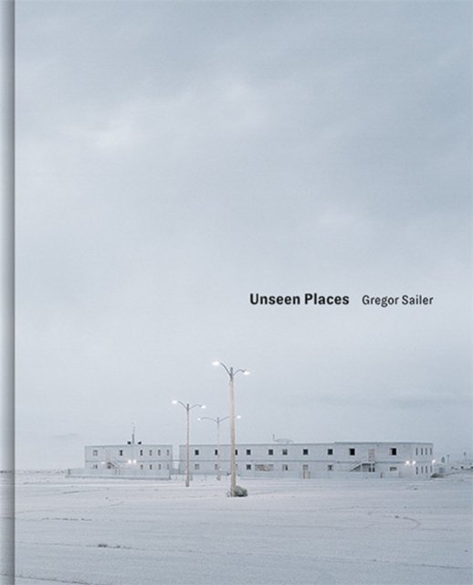 Cover for Gregor Sailer · Unseen Places (Paperback Book) (2022)