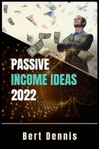 Cover for Bert Dennis · Passive Income Ideas 2022 (Paperback Bog) (2022)