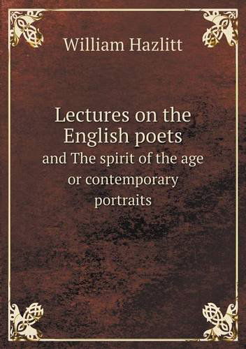 Cover for William Hazlitt · Lectures on the English Poets and the Spirit of the Age or Contemporary Portraits (Paperback Book) (2013)