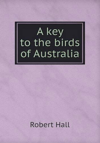 Cover for Robert Hall · A Key to the Birds of Australia (Paperback Book) (2013)