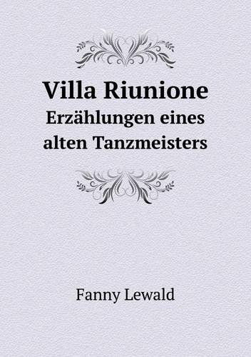 Cover for Fanny Lewald · Villa Riunione Erzählungen Eines Alten Tanzmeisters (Paperback Book) [German edition] (2013)