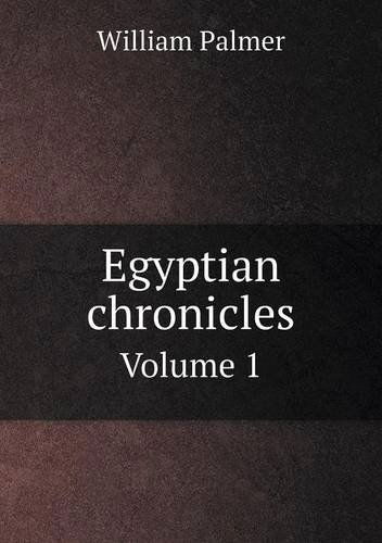 Cover for William Palmer · Egyptian Chronicles Volume 1 (Paperback Book) (2013)