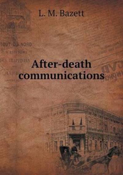 Cover for L M Bazett · After-death Communications (Paperback Book) (2015)