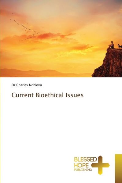 Cover for Dr Charles Ndhlovu · Current Bioethical Issues (Pocketbok) (2021)