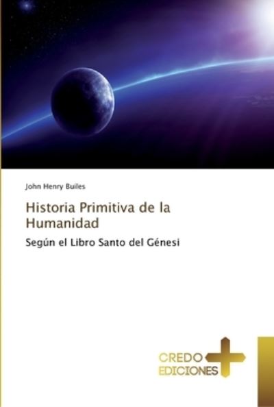 Historia Primitiva de la Humanid - Builes - Książki -  - 9786202478915 - 4 lipca 2018