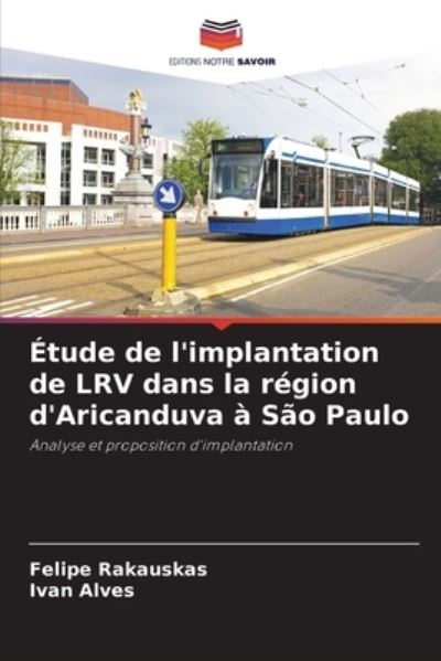 Cover for Felipe Rakauskas · Etude de l'implantation de LRV dans la region d'Aricanduva a Sao Paulo (Paperback Book) (2021)