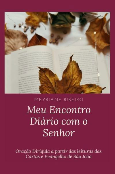 Cover for Meyriane Ribeiro · Meu Encontro Diario com o Senhor (Paperback Book) (2021)