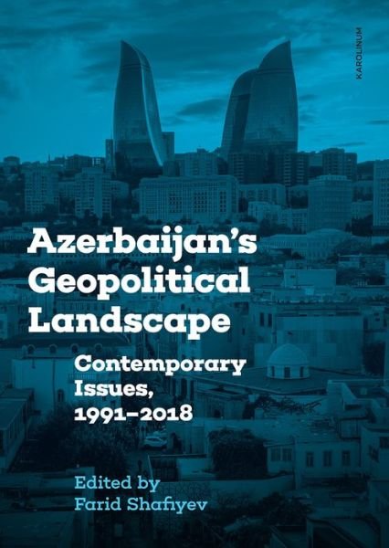 Cover for Farid Shafiyev · Azerbaijan's Geopolitical Landscape: Contemporary Issues, 1991–2018 (Paperback Book) (2021)