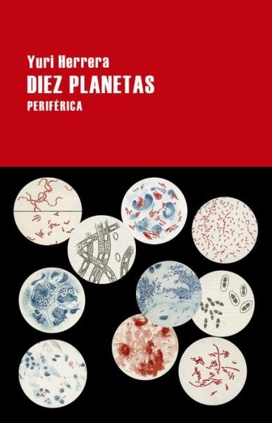 Cover for Yuri Herrera · Diez Planetas (Buch) (2024)