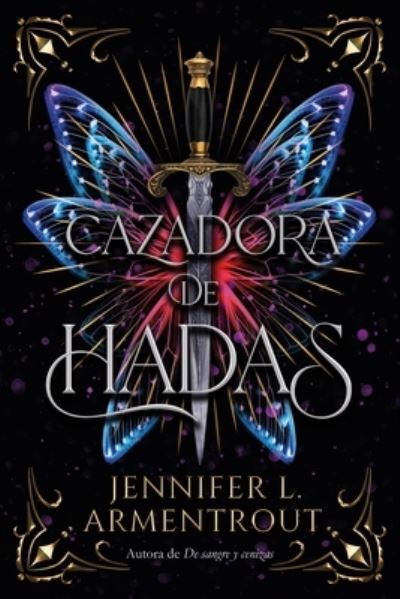 Cazadora de hadas - Jennifer Armentrout - Books - Titania - 9788417421915 - April 25, 2023