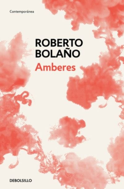 Cover for Roberto Bolano · Amberes (MERCH) (2017)