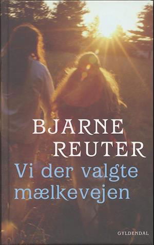 Cover for Bjarne Reuter · Gyldendal Hardback: Vi der valgte mælkevejen (Inbunden Bok) [5:e utgåva] [Hardback] (2006)