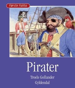Cover for Troels Gollander · Første Fakta; Første fakta. Blandet og andet; Første fakta. Samfund og historie: Pirater (Gebundesens Buch) [1. Ausgabe] [Indbundet] (2010)