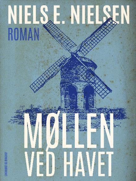 Cover for Niels E. Nielsen · Møllen ved havet (Sewn Spine Book) [1st edition] (2017)