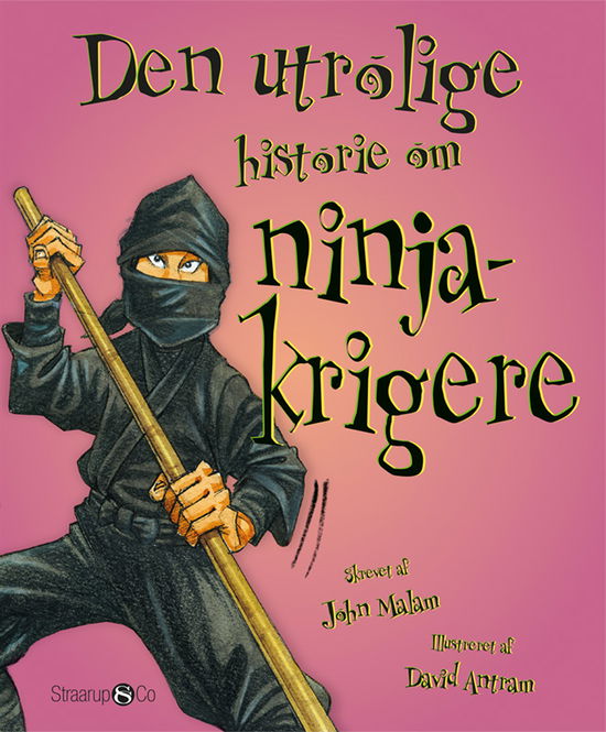 Den utrolige historie: Den utrolige historie om ninjakrigere - John Malam - Bøger - Straarup & Co - 9788770184915 - 25. oktober 2019