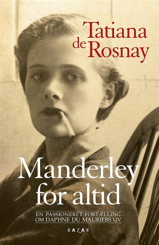 Manderley for altid - Tatiana de Rosnay - Kirjat - Forlaget Zara - 9788771161915 - maanantai 19. syyskuuta 2016