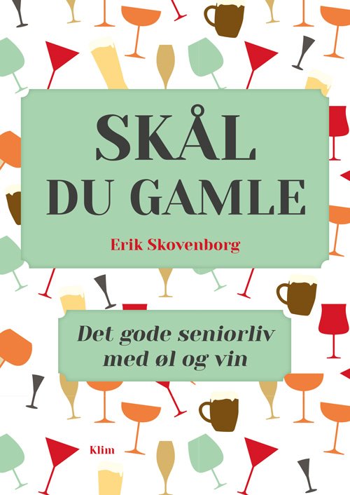 Cover for Erik Skovenborg · Skål, du gamle (Bound Book) [1º edição] (2017)