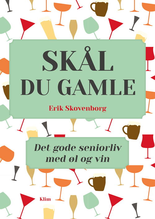 Cover for Erik Skovenborg · Skål, du gamle (Inbunden Bok) [1:a utgåva] (2017)