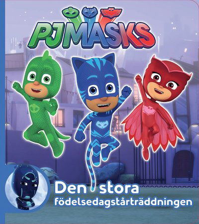 Cover for Andreas Eriksson · PJ Masks: Den stora födelsedagstårträddning (Kartonbuch) (2018)