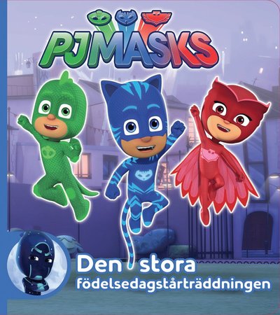 Andreas Eriksson · PJ Masks: Den stora födelsedagstårträddning (Tavlebog) (2018)