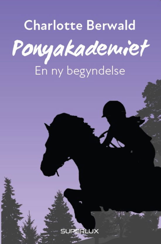 Cover for Charlotte Berwald · Ponyakademiet 1: En ny begyndelse (Bound Book) [1º edição] (2022)